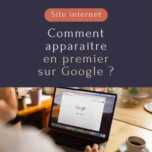 Comment apparaître en premier sur Google ?