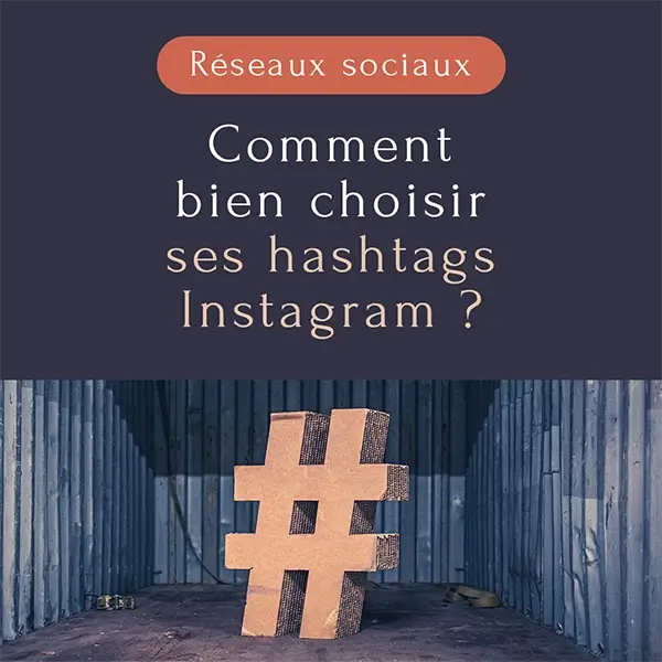 Comment bien choisir ses hashtags sur Instagram ?